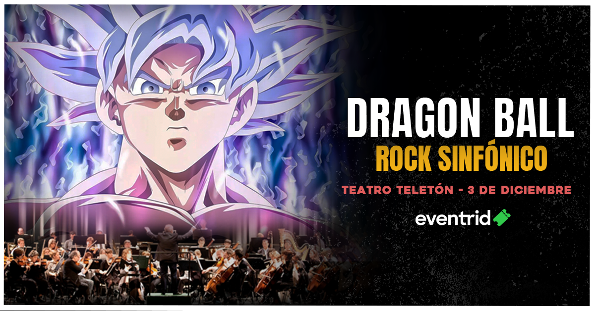 Dragon Ball Rock Sinfónico 2023: Fecha, lugar y venta de entradas para ...