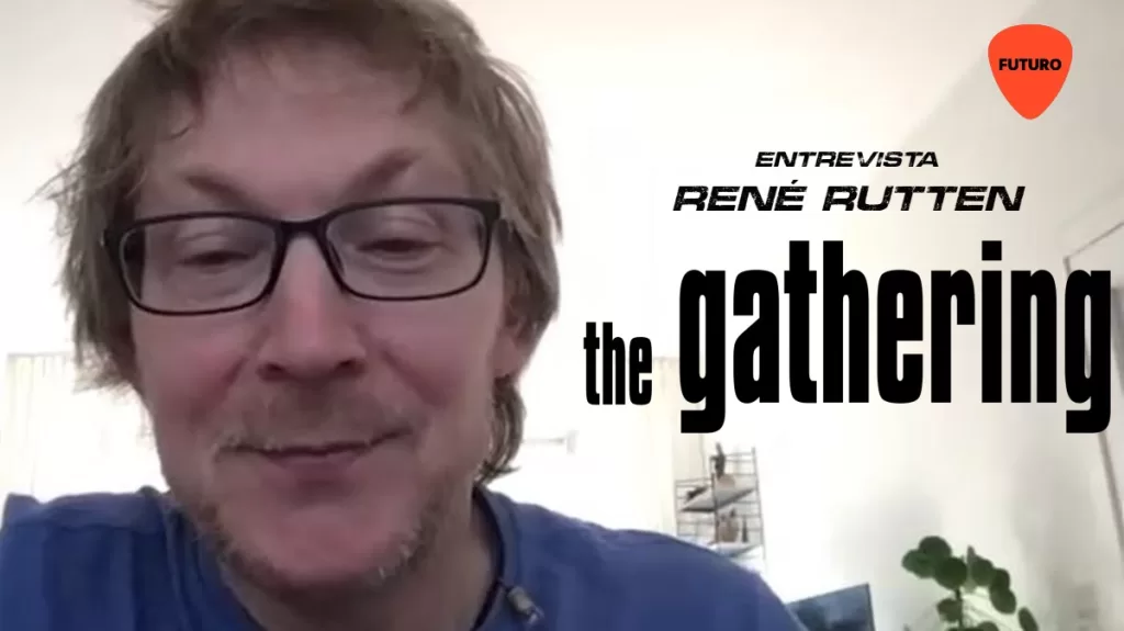 RENE RUTTEN THE GATHERING ENTREVISTA FUTURO